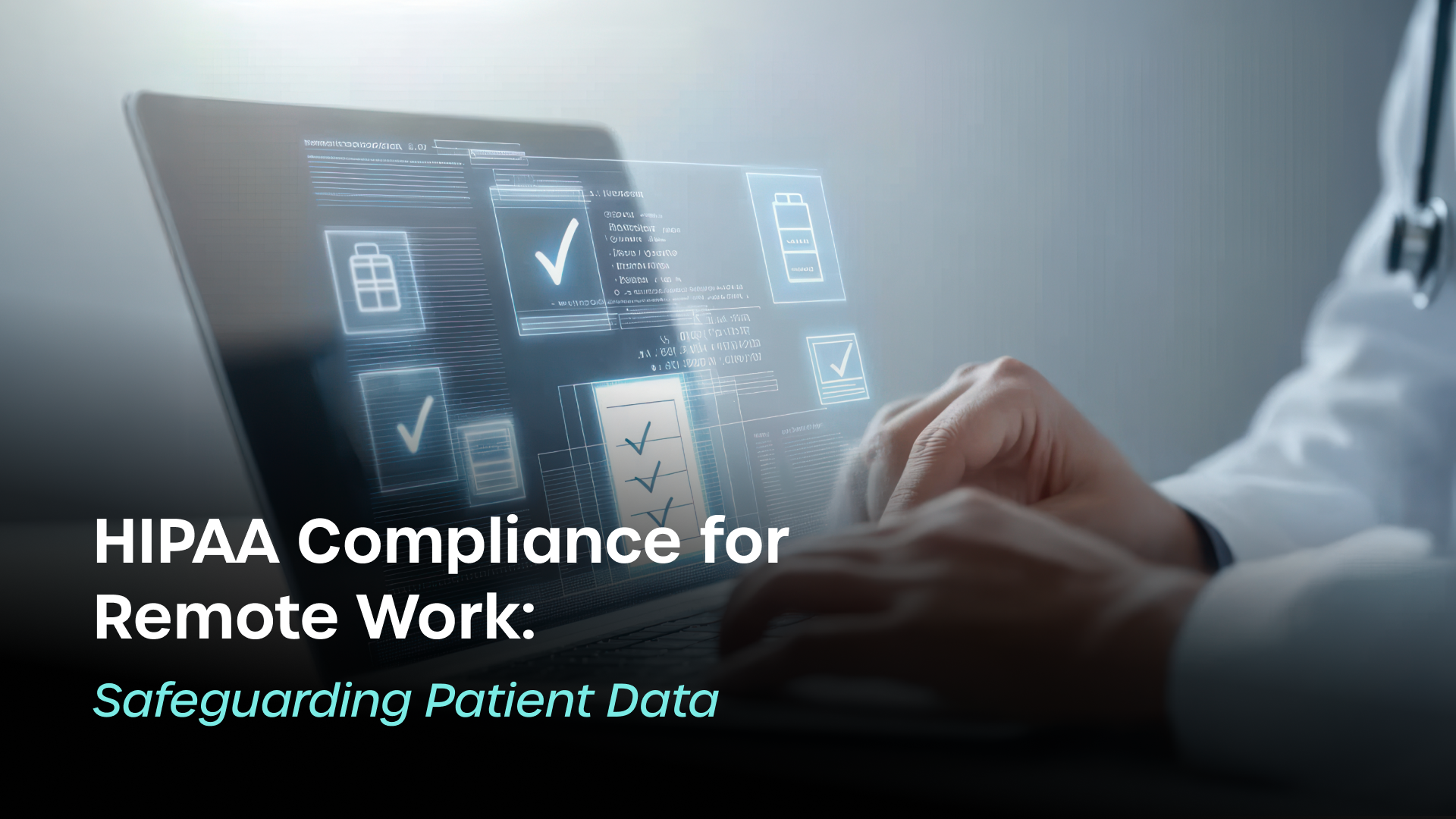 HIPAA Compliance Software for Remote Work: Safeguarding Patient Data